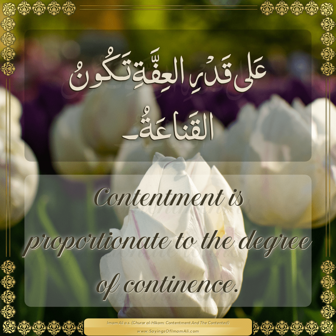 Contentment is proportionate to the degree of continence.